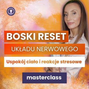 BOSKI RESET UKŁADU NERWOWEGO - uspokój ciało i reakcje stresowe